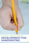 Typical pencil grasp development for handwriting