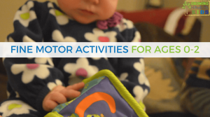 Fine motor activities for babies, ages 0 - 2 years old.