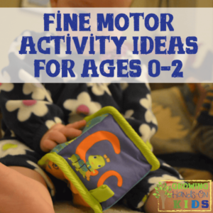 Fine motor activity ideas for ages 0-2.