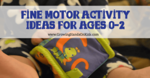 Fine motor activity ideas for ages 0-2.