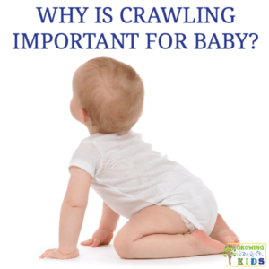 Why is crawling important for baby? From an Occupational Therapy perspective on child and baby development.