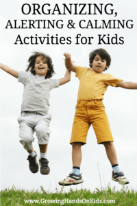 Organizing, Alerting, and Calming activity ideas for kids for home, classroom, or therapy.
