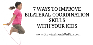 7 Ways to Improve Bilateral Coordination Skills with your Kids