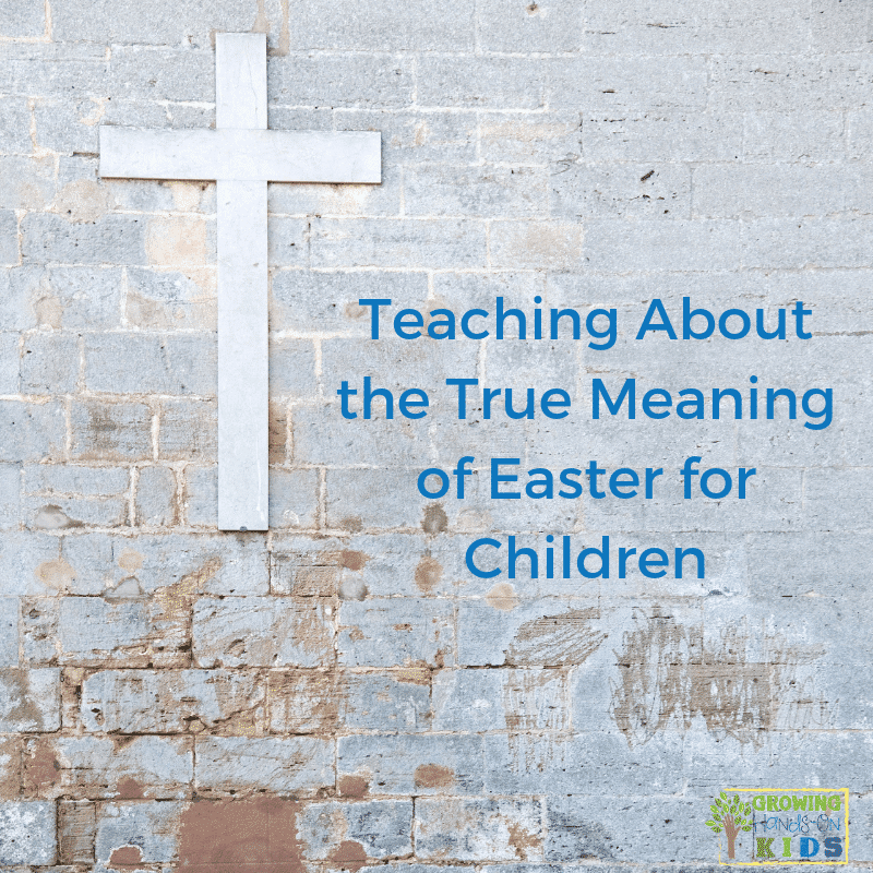 Teaching About the TRUE Meaning of Easter for Children