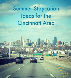 Summer Staycation Ideas for Cincinnati