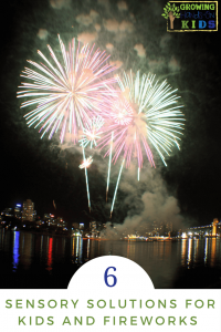 6 sensory solutions and strategies for kids and fireworks.