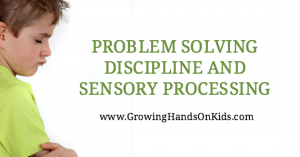 Problem solving discipline issues with a child who has sensory processing problems.