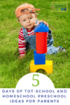 5 Days of tot-school and homeschool preschool ideas for parents.