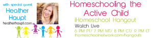 Homeschooling the active child iHomeschool Hangout