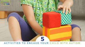 5 activities to engage your child with Autism spectrum disorder.