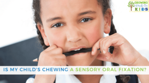 Is my child's chewing a sensory oral fixation or a bad habit?