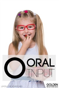 Oral Sensory Input ideas for kids. www.GoldenReflectionsBlog.com