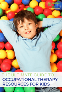 The Ultimate Guide for Occupational Therapy Resources for Kids.