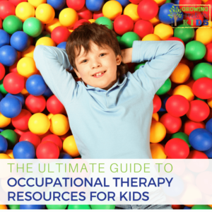 The Ultimate Guide for Occupational Therapy Resources for Kids.