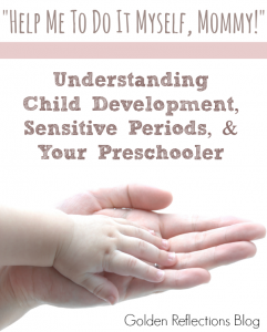 When you understand child development, sensitive periods and how it relates to your preschooler, you will realize they are saying "Help me do it myself mommy!" www.GoldenReflectionsBlog.com