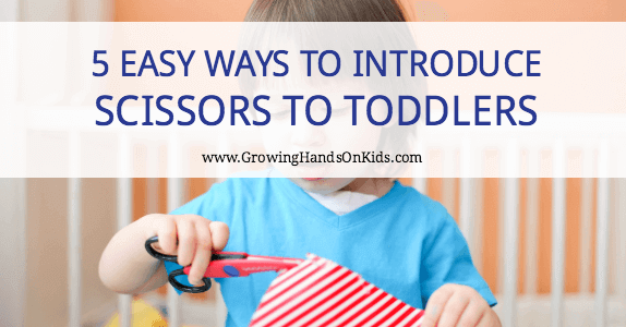 5 Easy Ways to Introduce Scissor Skills For Toddlers