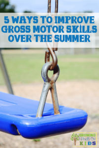 Improve those gross motor skills over the summer with these 5 fun ideas!