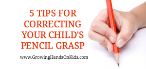 5 tips for correcting your child's pencil grasp.