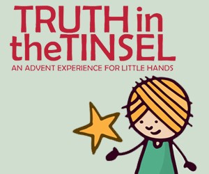 Truth in the Tinsel - Advent Experience for Little Hands.