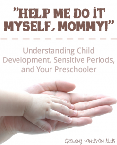 Using the Montessori method to understanding child development, sensitive periods, and your preschooler.