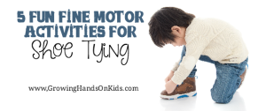 Have a child learning to tie their shoes? Here are 5 fun fine motor activities for shoe tying.