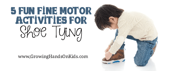 5 Fun Fine Motor Activities for Shoe Tying