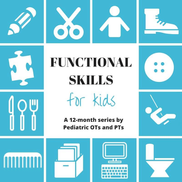 Functional Skills for Kids : a 12 month blog series by OTs and PTs. 