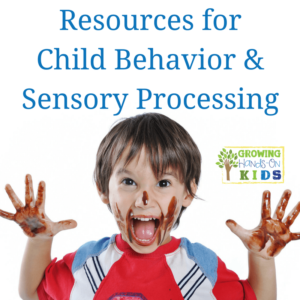 Resources for child behaviors and sensory processing for parents, teachers, and therapists.