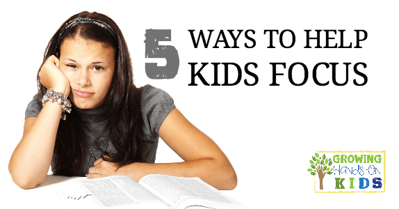 5 Ways to Help Your Kids Focus