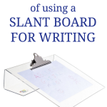 5 benefits of using a slant board for writing with kids.