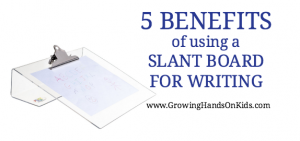 5 benefits of using a slant board for writing with kids.