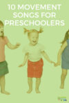 White background with 3 children dancing and moving. Green overlay with white text that says "10 movement songs for preschoolers" over it.