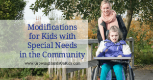 Modifications for kids with special needs in the community, plus activity and job ideas in the community.