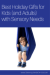 Best holiday gifts for kids (and adults) with sensory needs.