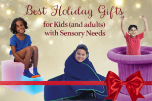 Best holiday gifts for kids (and adults) with sensory needs.