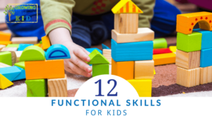 12 Functional Skills for Kids, tips from a pediatric therapist team.