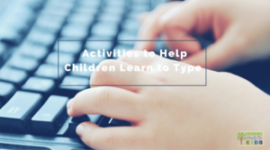 Activities to help children learn to type.