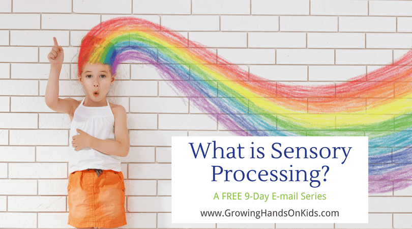 What is sensory processing? A FREE e-mail series to explain everything sensory!