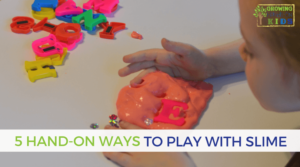 5 fun and hands-on ways to play with slime.