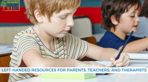Left-Handed Resources for Parents, Teachers, and Therapists. International Left-Handed Day is August 13th!