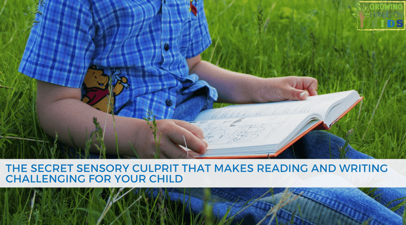 The Secret Sensory Culprit That Makes Reading and Writing Challenging for Your Child