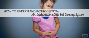 Picture of a young girl in a pink shirt holding her stomach and looking uncomfortable. White shaded text overlay with black text says "How to understand Interoception: An Explanation of the 8th Sensory System."