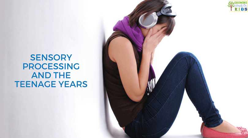 Sensory Processing and the Teenage Years