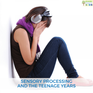 Sensory Processing and the teenage years.