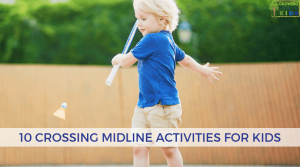 10 Crossing Midline Activities for Kids.