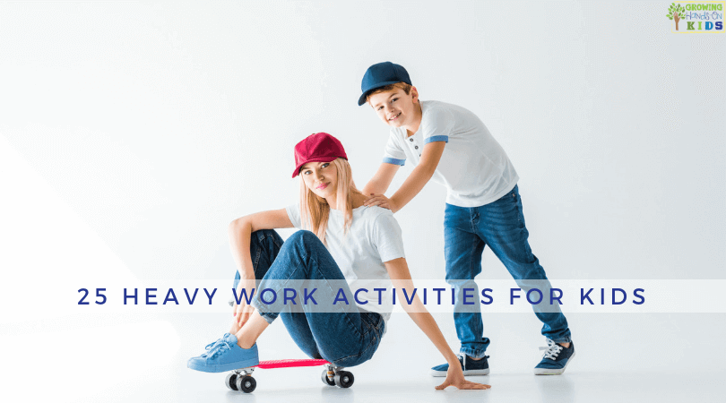 25 Heavy work activities for kids. Proprioception input for sensory processing.