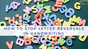 How to Stop Letter Reversals in Handwriting. Occupational Therapy tips.