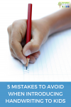 5 mistakes to avoid when introducing handwriting to kids.