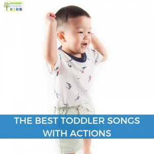 The best toddler songs with actions.