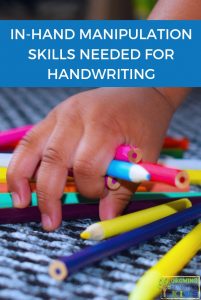 child hand picking up colorful pencils with the words in-hand manipulation skills needed for handwriting written over a blue rectangle.